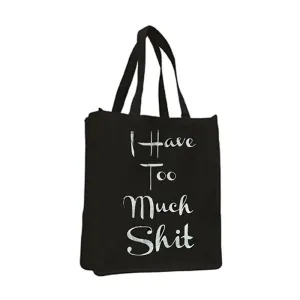 I Have Too Much Shit Tote Bag